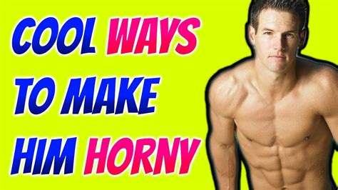 how to make him horny